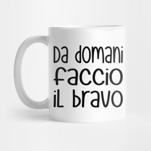 Da domani faccio il bravo - Starting tomorrow, I'll be good (black) Mug